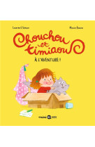 Chouchou et timiaou a l-aventure !