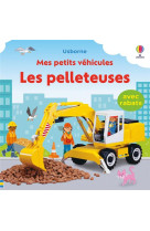 Les pelleteuses - mes petits véhicules - dès 1 an