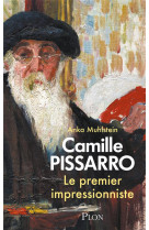 Camille pissarro - le premier impressionniste