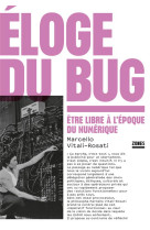 Eloge du bug - etre libre a l-epoque du numerique