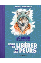 Petit cahier d-exercices pour se liberer de ses peurs