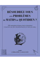 Resoudrez-vous ces problemes de maths du quotidien ?