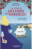 La folle destinee des kerdelec - un mystere a saint-malo