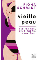 Vieille peau - les femmes, leur corps, leur age