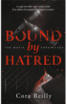 Bound by hatred - the mafia chronicles, t3 - la saga best-seller americaine enfin en france !