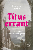 Le cycle de gormenghast t03 titus errant