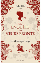 Une enquete des soeurs bronte t03 le monarque rouge