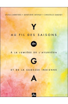 Yoga au fil des saisons - a la lumière de l'ayurvéda et de la sagesse indienne