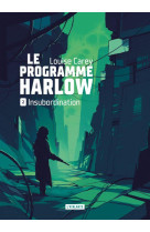 Le programme harlow t02 insubordination