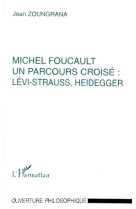 Michel foucault, un parcours croise : levi-strauss, heidegger