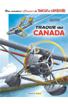 Une aventure classic de tanguy & laverdure  - tome 6 - traque au canada