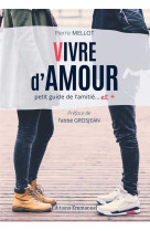 Vivre d-amour - petit guide des amities et +