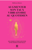 Augmenter son taux vibratoire au quotidien