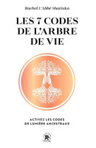 Les 7 codes de l-arbre de vie - activez les codes de lumiere ancestraux