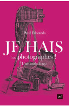 Je hais les photographes ! une anthologie