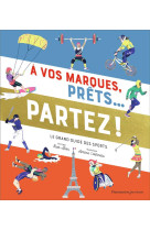 A vos marques, prets... partez ! le grand guide des sports