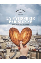 La patisserie parisienne - 70 recettes au coeur de l-histoire