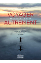 Voyager et voir le monde autrement - nouvel les tendances et destinations de voyage pou