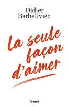 La seule facon d-aimer