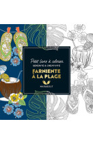 Petit livre a colorier - vacances & farniente