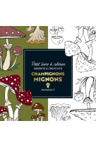 Le petit livre de coloriages - champignons mignons