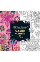 Petit livre a colorier - paradis fleuri