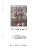 Donner a voir - images de birkenau, du sonderkommando a gerhard richter