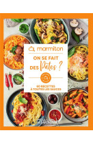 On se fait des pates ? 60 recettes a toutes les sauces