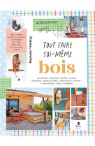 Tout faire soi-meme en bois