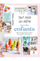 Tout faire soi-même avec les enfants, 2e éd