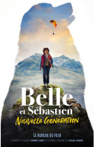 Belle et sebastien nouvelle generation le roman du film