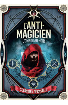 L-anti magicien t02 l-ombre au noir