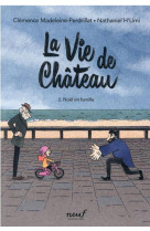 La vie de chateau t02 noel en famille