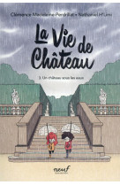 La vie de chateau t03 un chateau sous les eaux