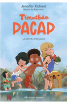 Timothee pacap t02 le defi du chien jaune