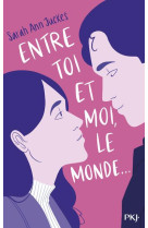 Entre toi et moi, le monde...