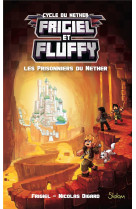 Frigiel et fluffy t2 les prisonniers du nether