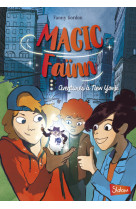 Magic fainn - aventures a new york t01