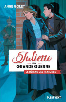 Le reseau des flandres - juliette et la grande guerre - tome 2