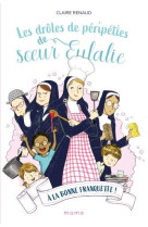 Les droles de peripeties de soeur eulalie - tome 3 - a la bonne franquette !