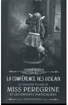 Miss peregrine et les enfants particuliers t05 la conference des oiseaux