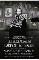 Miss peregrine et les enfants particuliers t06 les desolations de l-arpent du diable