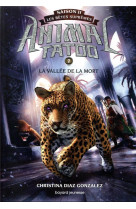 Animal tatoo saison 2 t07 la vallee de la mort