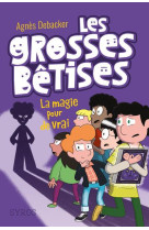 Les grosses betises t02 la magie pour de vrai !