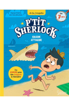 P-tit sherlock - shark attaque !