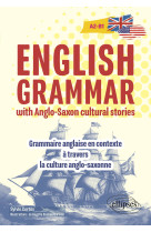 English grammar with anglo-saxon cultural stories [a2-b1] - grammaire anglaise en contexte a travers