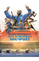 Histoires incroyables des jeux olympiques et paralympiques