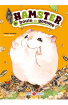 Hamster et boule de gomme t01