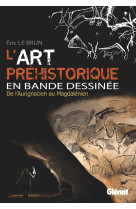 L-art prehistorique en bd - integrale