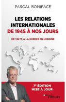 Les relations internationales de 1945 a nos jours - de yalta a la guerre en ukraine